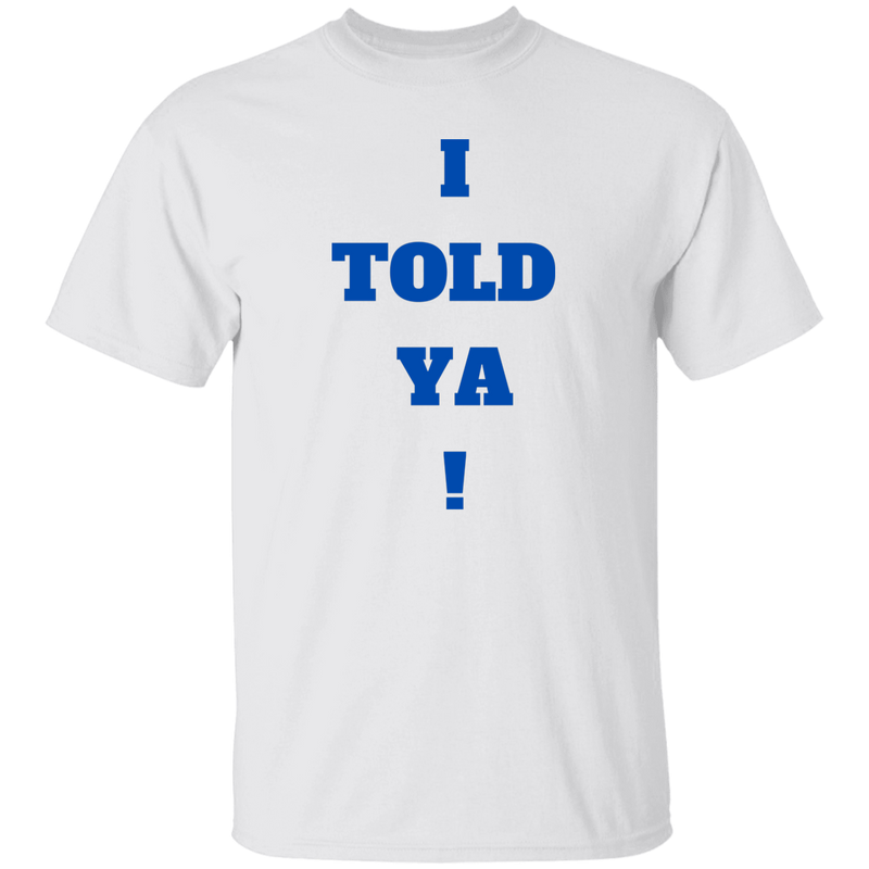 I Told Ya! Men's 100% Cotton T-Shirt