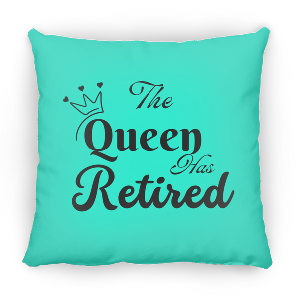 The Queen has Retired Small Square Pillow