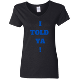 I Told Ya! Women's 100% Cotton V-Neck T-Shirt