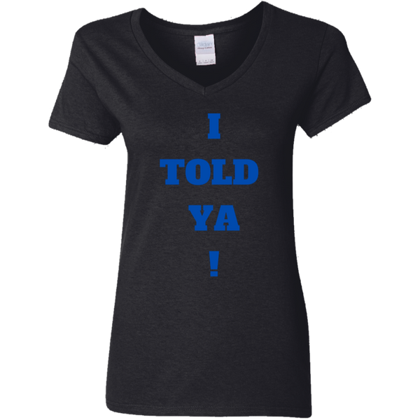 I Told Ya! Women's 100% Cotton V-Neck T-Shirt