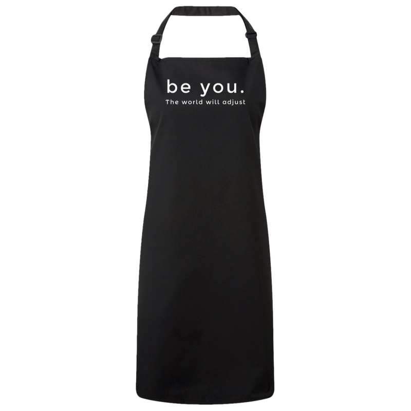 Be You. The World will Adjust Sustainable Bib Apron