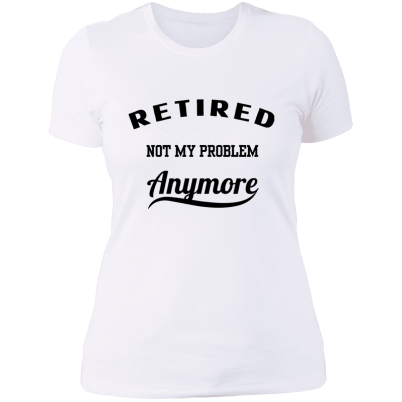 Retired Not My Problem Anymore Women's 100% Cotton Slim Fit T-Shirt