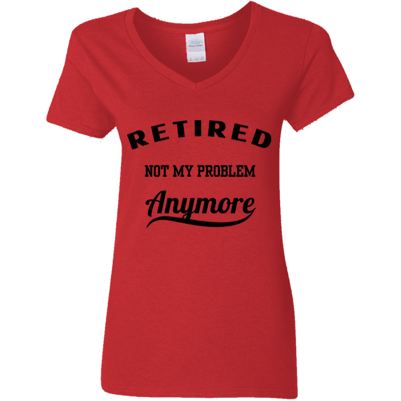 Retired Not My Problem Anymore Women's 100% Cotton V-Neck T-Shirt