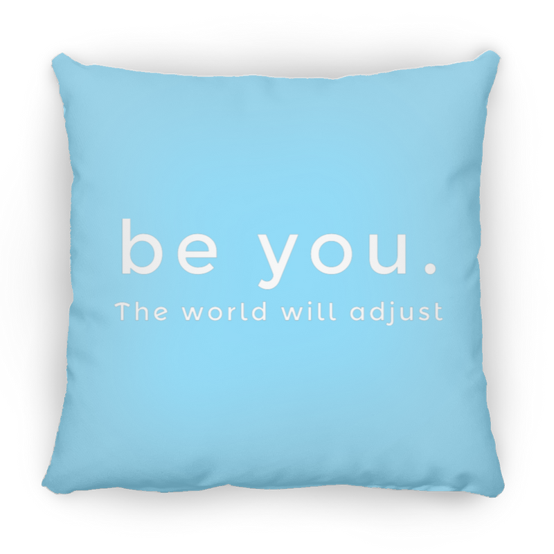 Be You. The World will Adjust Medium Square Pillow