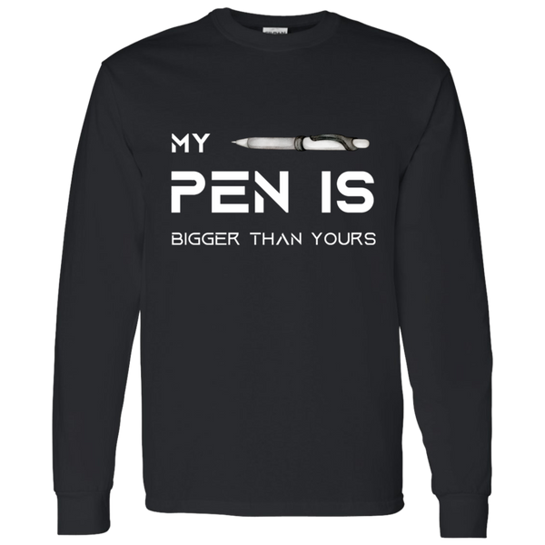 My Pen is Bigger Than Yours Men's 100% Cotton Long Sleeve T-Shirt