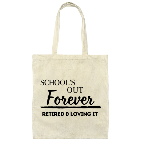 School's Out Forever! Retired and Loving It! 100% Cotton Canvas Tote Bag