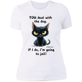 YOU deal with the dog... Women's 100% Cotton Slim Fit T-Shirt