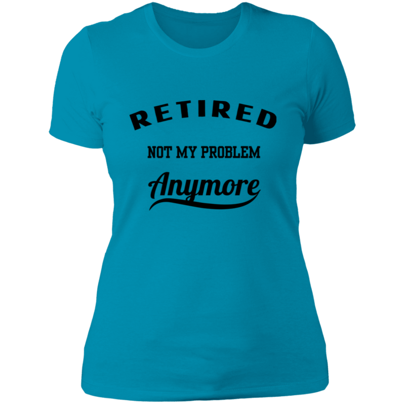 Retired Not My Problem Anymore Women's 100% Cotton Slim Fit T-Shirt