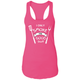 I Only smoke the Good Stuff Women's Ideal Racerback Tank