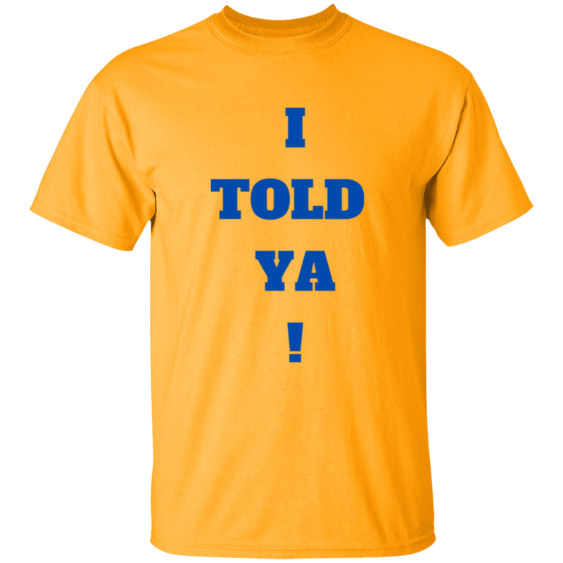 I Told Ya! Kid's 100% Cotton T-Shirt