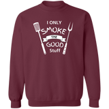 I Only Smoke the Good Stuff Men's Sweatshirt