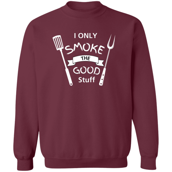 I Only Smoke the Good Stuff Men's Sweatshirt