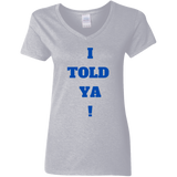 I Told Ya! Women's 100% Cotton V-Neck T-Shirt