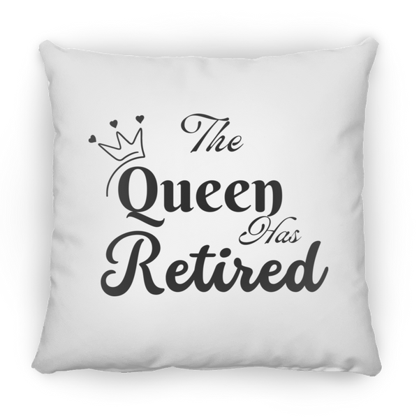 The Queen has Retired Small Square Pillow