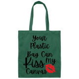 Your Plastic Bag Can Kiss My Canvas 100% Cotton Canvas Tote Bag