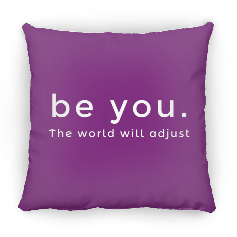 Be You. The World will Adjust Medium Square Pillow