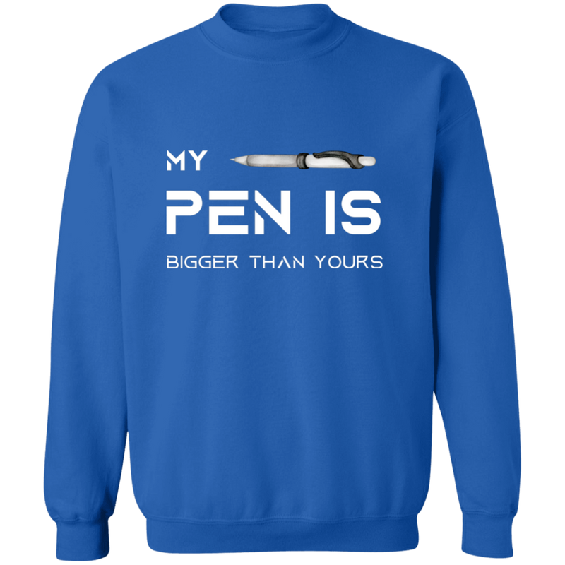 My Pen is Bigger Than Yours Men's Crewneck Pullover Sweatshirt