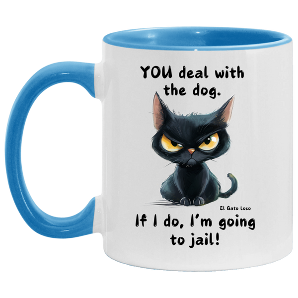 YOU deal with the dog... 11oz Accent Mug