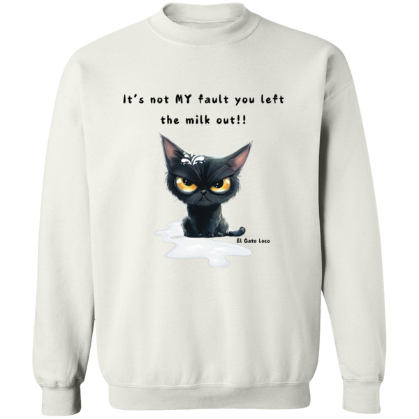 It's Not MY Fault... Men's Crewneck Pullover Sweatshirt