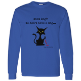 What dog?! Men's 100% Cotton Long Sleeve T-Shirt