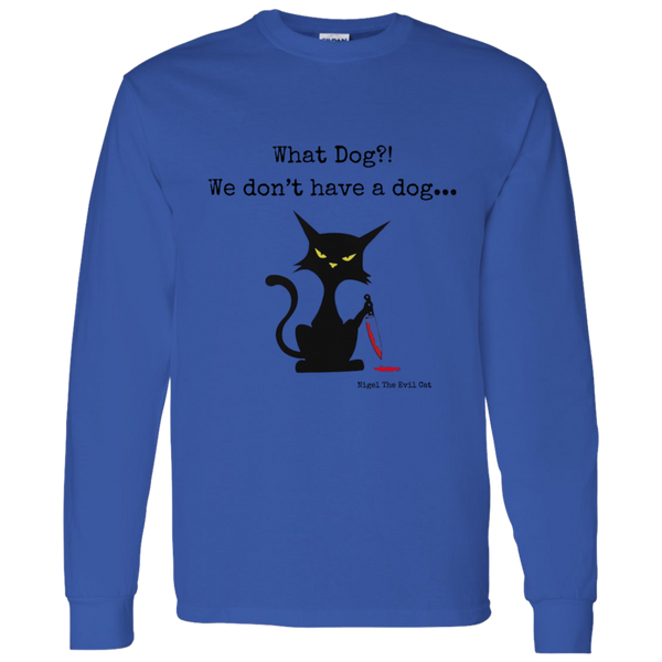 What dog?! Men's 100% Cotton Long Sleeve T-Shirt