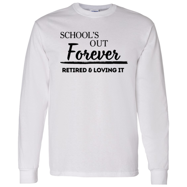 School's Out Forever! Retired and Loving It! Men's 100% Cotton Long Sleeve T-Shirt