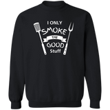 I Only Smoke the Good Stuff Men's Sweatshirt