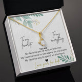 To My Favorite, To My Everything Alluring Beauty  Pendant Necklace