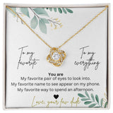 To My Favorite, To My Everything Love Knot Necklace