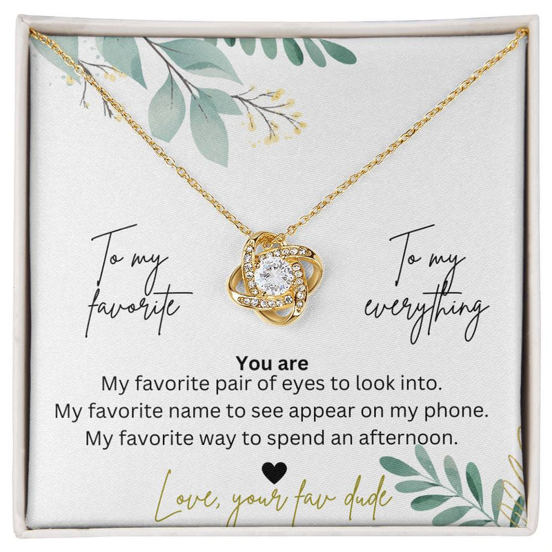 To My Favorite, To My Everything Love Knot Necklace