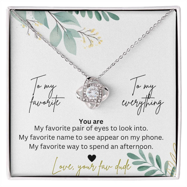 To My Favorite, To My Everything Love Knot Necklace